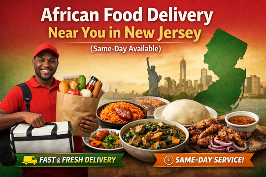 African Food Delivery Near You in New Jersey (Same-Day Available)